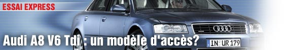 Essai Express/ Audi A8 V6 Tdi : un modèle d’accès ?