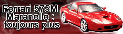 Ferrari 575 M Maranello : toujours plus