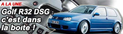 Golf R32 DSG : c’est dans la boîte !