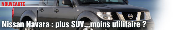 Nissan Navara : plus SUV…moins utilitaire ?