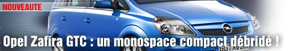 Opel Zafira GTC : un monospace compact débridé !