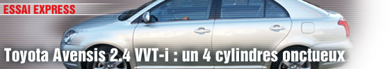 Essai Express/ Toyota Avensis 2.4 VVT-i : un 4 cylindres onctueux