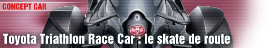 Toyota Triathlon Race Car : le skate de route