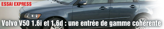Essai Express/ Volvo V50 1.6i et 1.6d : une entrée de gamme cohérente
