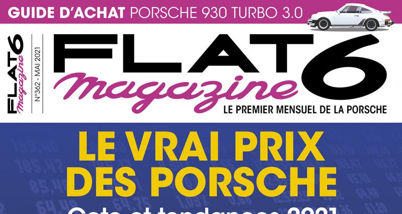  - Flat 6 magazine, le vrai prix des Porsche : le numéro spécial annuel est en kiosque !